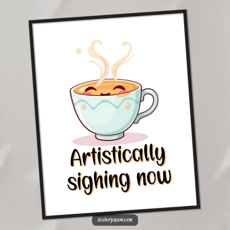 Funny digital art print of a cute tea cup character exhaling pretend steam with a blissful, happy sigh, ready to hang.