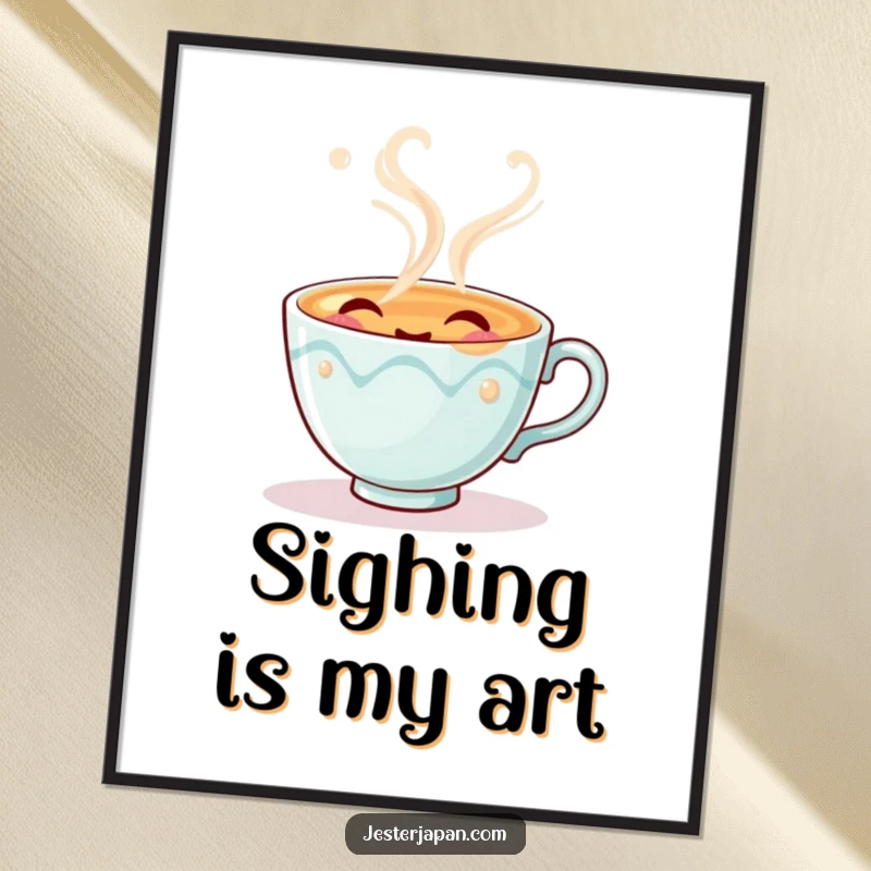 Funny poster art of a cute tea cup character exhaling imaginary steam with a peaceful, happy sigh, adding charm to any wall.