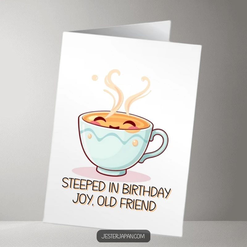 Funny Free Printable Birthday Card: Playful tea cup character sighing happily, spilling pretend steam, a humorous downloadable gift.