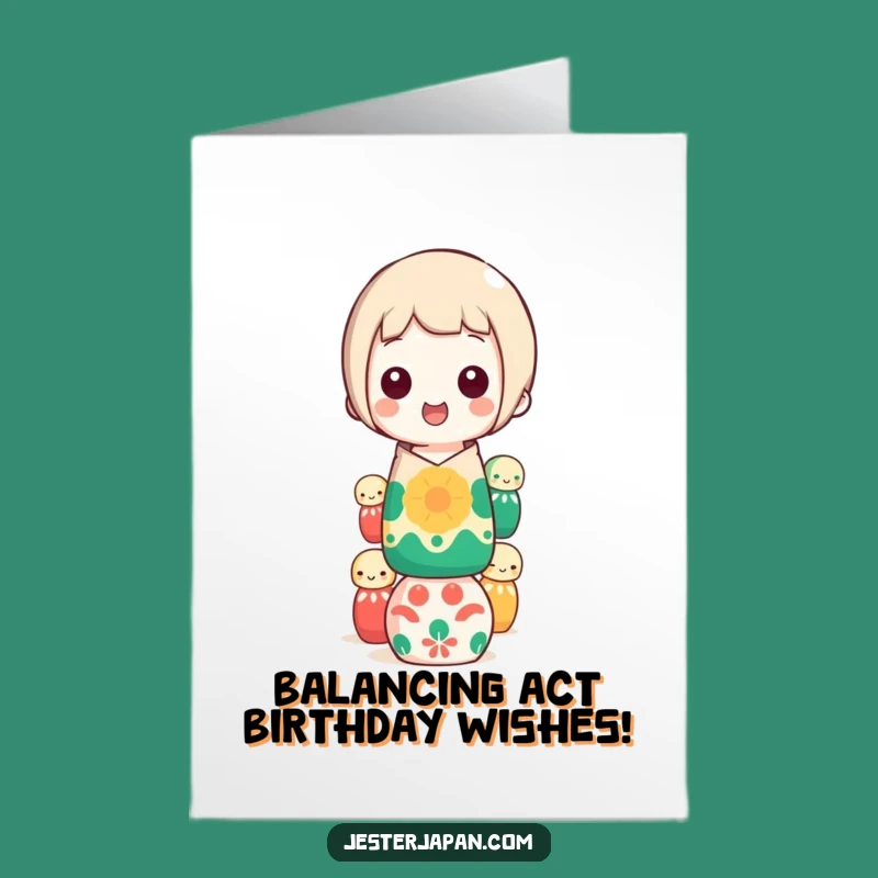 Funny Free Printable Birthday Card: Kokeshi Doll Balance Act - Hilarious Downloadable Gift