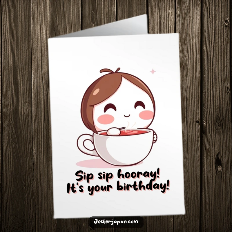 Funny Free Printable birthday card featuring a cozy Kawaii character enjoying a hot drink from a steaming cup, pure contentment.