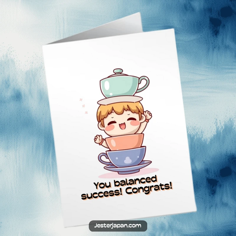 Free Printable Congratulations Card: Character wobbles precariously with a huge stack of teacups, one tipping.